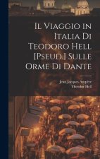 Il Viaggio in Italia Di Teodoro Hell [Pseud.] Sulle Orme Di Dante