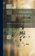 Erhardi Vveigelii ...: Idea Matheseos Univers? Cum Speciminibus Inventionum Mathematicarum