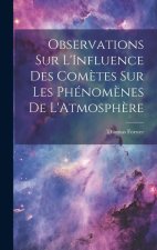 Observations Sur L'Influence Des Com?tes Sur Les Phénom?nes De L'Atmosph?re