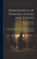 Memoranda of Persons, Places and Events: Embracing Authentic Facts, Visions, Impressions, Discoveries, in Magnetism, Clairvoyance, Spiritualism. Also