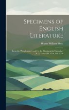 Specimens of English Literature: From the 'ploughmans Crede' to the 'shepheardes Calendar, ' A.D. 1394-A.D. 1579, Part 1579