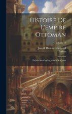 Histoire De L'empire Ottoman: Depuis Son Origine Jusqu'? Nos Jours; Volume 10