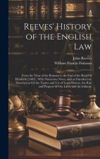 Reeves' History of the English Law: From the Time of the Romans to the End of the Reign of Elizabeth [1603]: With Numerous Notes, and an Introductory