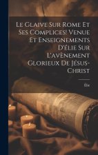 Le Glaive Sur Rome Et Ses Complices! Venue Et Enseignements D'élie Sur L'av?nement Glorieux De Jésus-Christ