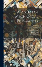 A System of Mechanical Philosophy; Volume 1