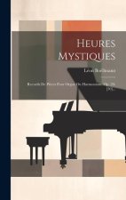 Heures Mystiques: Recueils De Pi?ces Pour Orgue Ou Harmonium, Op. 29-[30]...