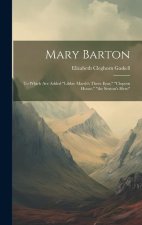 Mary Barton: To Which Are Added 