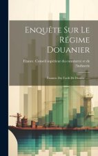 Enqu?te Sur Le Régime Douanier: Examen Des Tarifs De Douane ......