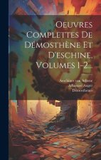 Oeuvres Complettes De Démosth?ne Et D'eschine, Volumes 1-2...