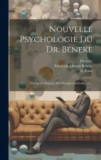 Nouvelle Psychologie Du Dr. Beneke: Composée D'apr?es Des Principes Méthodiques ...