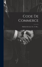Code De Commerce: Bulletin Des Lois, No. 111 Bis...