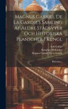 Magnus Gabriel De La Gardie's Samling Af Äldre Stadsvyer Och Historiska Planscher I Kungl: Biblioteket...