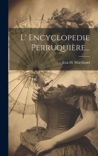 L' Encyclopedie Perruqui?re...