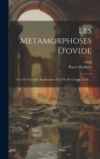 Les Metamorphoses D'ovide: Avec De Nouvelles Explications ? La Fin De Chaque Fable ...