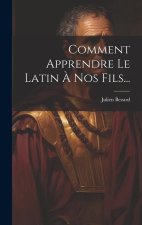 Comment Apprendre Le Latin ? Nos Fils...