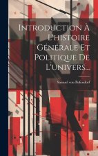 Introduction ? L'histoire Générale Et Politique De L'univers...