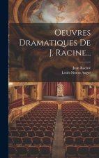 Oeuvres Dramatiques De J. Racine...