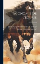 Economie De L'écurie: Manuel Concernant Les Soins ? Donner Aux Chevaux La Disposition Des Écuries, Les Attributions Des Grooms, La Nourritur