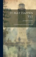 It May Happen Yet: A Tale Of Bonaparte's Invasion Of England