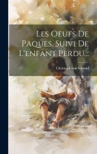 Les Oeufs De Paques, Suivi De L'enfant Perdu...