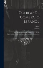 Código De Comercio Espa?ol: Concordado Y Anotado, Precedido De Una Introduccion Historico-comparada, Y Seguido De La Ley De Enjuiciamiento Sobre L