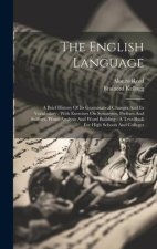 The English Language: A Brief History Of Its Grammatical Changes And Its Vocabulary: With Exercises On Synonyms, Prefixes And Suffixes, Word