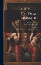 The Dead Command: From The Spanish Los Muertos Mandan