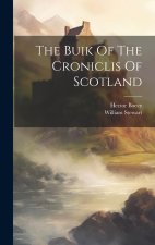 The Buik Of The Croniclis Of Scotland