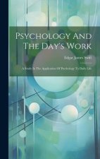 Psychology And The Day's Work: A Study In The Application Of Psychology To Daily Life