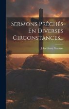 Sermons Pr?chés En Diverses Circonstances...