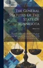 The General Statutes Of The State Of Minnesota: Revised By Commissioners Appointed Under An Act Approved February 17, 1863, And Acts Subsequent Theret