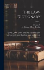The Law-dictionary: Explaining The Rise, Progress, And Present State Of The English Law: Defining And Interpreting The Terms Or Words Of A