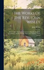 The Works Of The Rev. John Wesley: The Twelfth, Thirteenth, Fourteenth, Fifteenth, Sixteenth, Seventeenth, And Part Of The Eighteenth, Numbers Of His