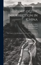 History of the Insurrection in China: With Notices of the Christianity, Creed, and Proclamations of the Insurgents