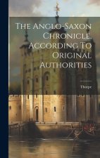 The Anglo-saxon Chronicle, According To Original Authorities