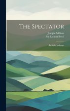 The Spectator: In Eight Volumes
