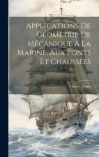 Applications De Géométrie De Mécanique ? La Marine, Aux Ponts Et Chaussées