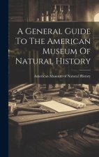 A General Guide To The American Museum Of Natural History