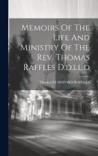 Memoirs Of The Life And Ministry Of The Rev. Thomas Raffles D.d.ll.d