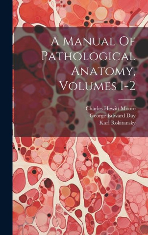 A Manual Of Pathological Anatomy, Volumes 1-2