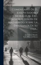 Comentario De D. Joseph Isidoro Morales Al Exc. Se?or D. Joseph De Mazarredo Sobre La Ense?anza De Su Hija...