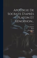 Apologie De Socrate D'apr?s Platon Et Xénophon...