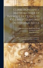 Correspondance Mathématique Et Physique De Quelques Cél?bres Géom?tres Du Xviiii?me Si?cle: Précédée D'un Notice Sur Les Travaux De Léonard Euler, Tan