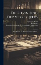 De Uitvinding Der Verrekijkers: Eene Bijdrage Tot De Beschavingsgeschiedenis...