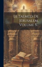 Le Talmud De Jérusalem, Volume 5...