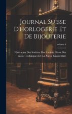 Journal Suisse D'horlogerie Et De Bijouterie; Volume 6