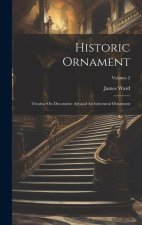 Historic Ornament: Treatise On Decorative Art and Architectural Ornament; Volume 2