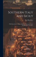 Southern Italy and Sicily: With Excursions to Malta, Sardinia, Tunis, and Corfu; Handbook for Travellers