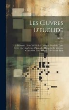 Les OEuvres D'euclide: Les Éléments, Livres Xi-Xiii. Les Données D'euclide. Deux Livres Des Cinq Corps D'hypsicle. (Hypsyclis De Quinque Corp