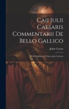 Caii Julii Caesaris Commentarii De Bello Gallico: With Explanatory Notes and a Lexicon